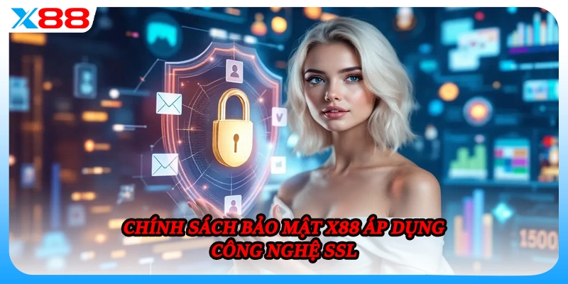 Chính sách bảo mật X88 áp dụng công nghệ SSL 