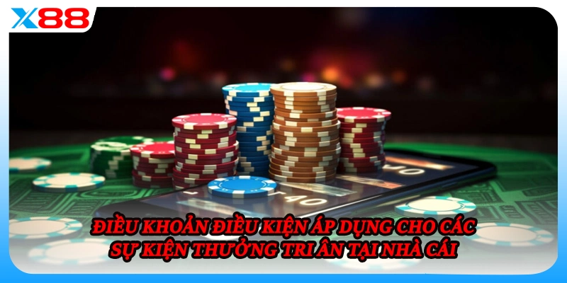 Điều khoản điều kiện áp dụng cho các sự kiện thưởng tri ân tại nhà cái