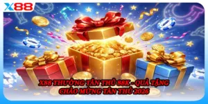 X88 Thưởng Tân Thủ 88K - Quà Tặng Chào Mừng Tân Thủ 2026