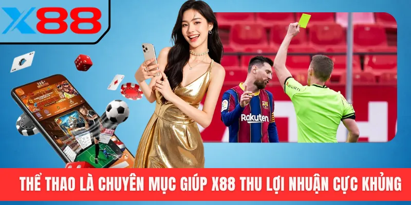 Thể thao là chuyên mục giúp X88 thu lợi nhuận cực khủng