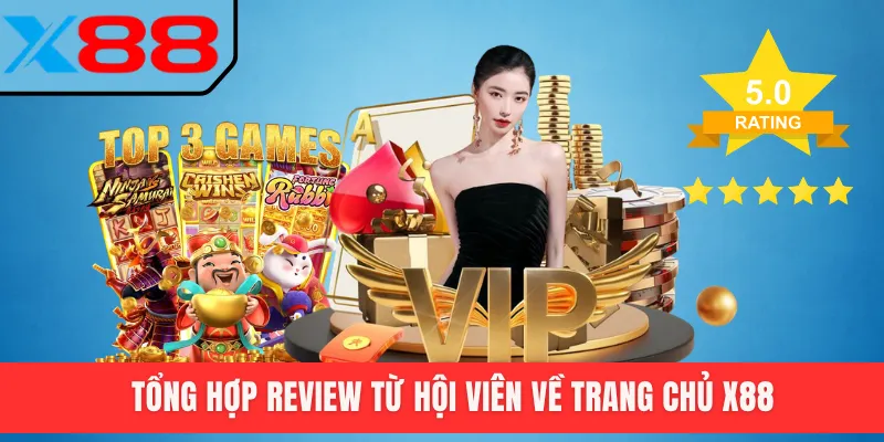 Tổng hợp review từ hội viên về trang chủ X88