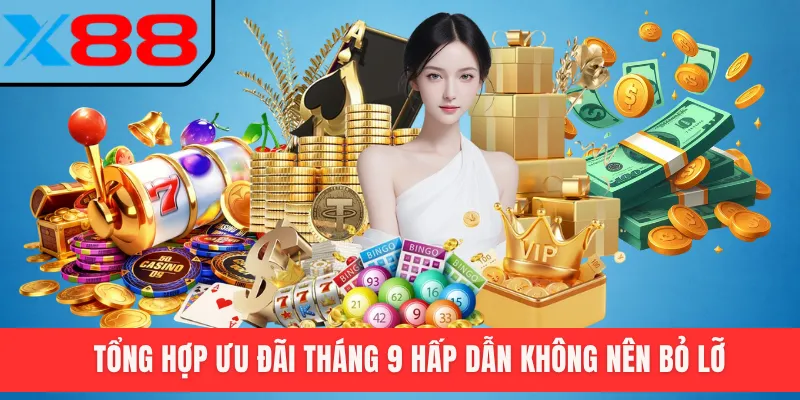 Tổng hợp ưu đãi tháng 9 hấp dẫn không nên bỏ lỡ